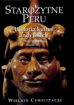 Longhena Maria, Alva Walter • Starożytne Peru. Historia Kultur Andyjskich