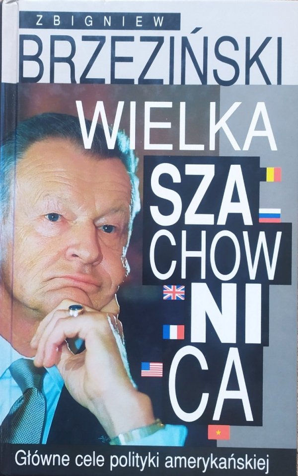 Zbigniew Brzeziński Wielka szachownica. Główne cele polityki amerykańskiej