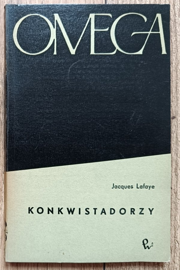 Jacques Lafaye Konkwistadorzy