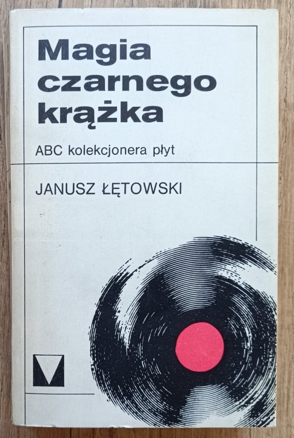 Janusz  Łętowski Magia czarnego krążka. ABC kolekcjonera płyt