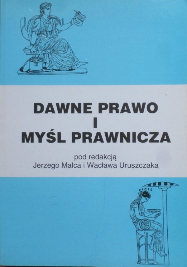 red. Jerzy Malec, Wacław Uruszczuk • Dawne prawo i myśl prawnicza. Prace historyczno-prawne poświęcone pamięci Wojciecha Marii Bartla