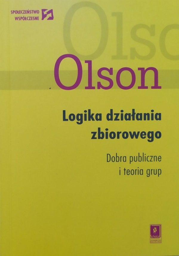 Mancur Olson Logika działania zbiorowego. Dobro publiczne i teoria grup