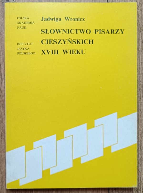 Jadwiga Wronicz Słownictwo pisarzy cieszyńskich XVIII wieku