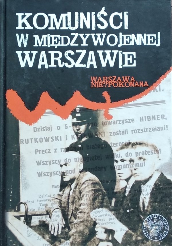 Elżbieta Kowalczyk • Komuniści w międzywojennej Warszawie