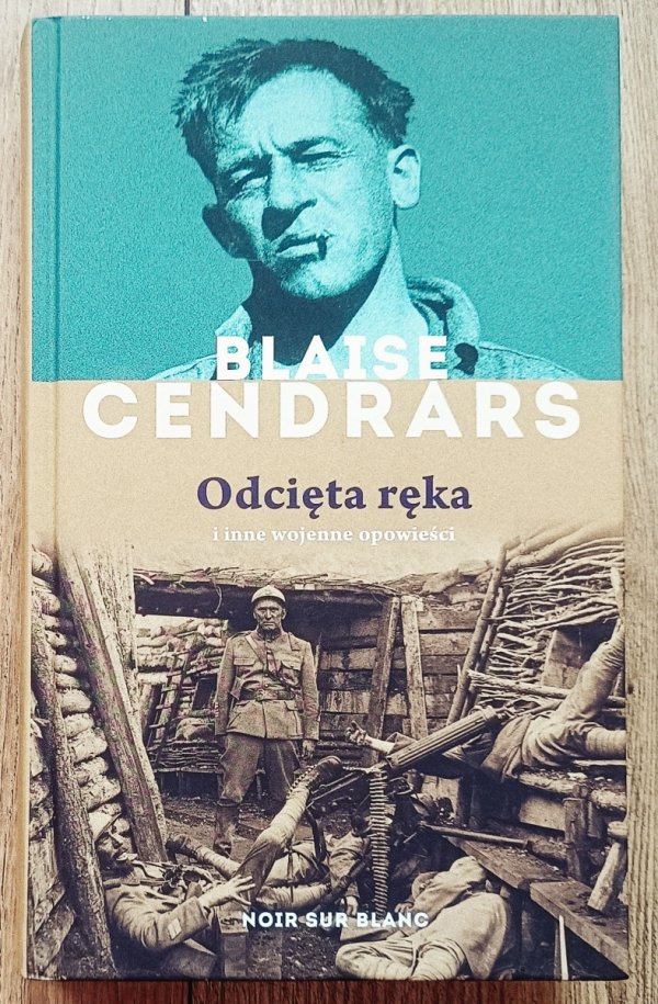 Blaise Cendrars Odcięta ręka i inne wojenne opowieści