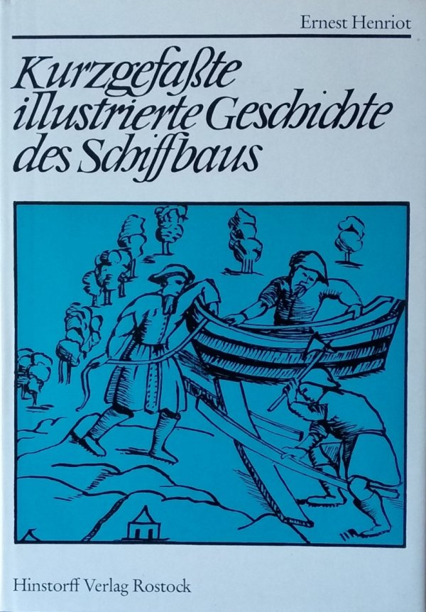 Ernest  Henriot • Kurzgefasste illustrierte Geschichte des Schiffbaus