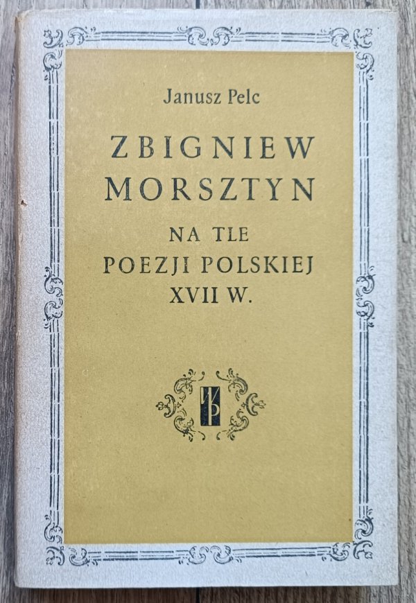 Janusz Pelc Zbigniew Morsztyn na tle poezji polskiej XVII w.