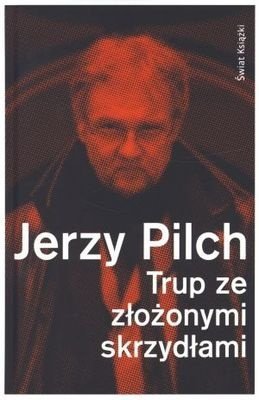 Jerzy Pilch • Trup ze złożonymi skrzydłami. Sobowtór zięcia Tołstoja