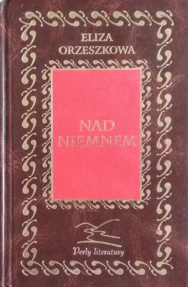 Eliza Orzeszkowa • Nad Niemnem [zdobiona oprawa]