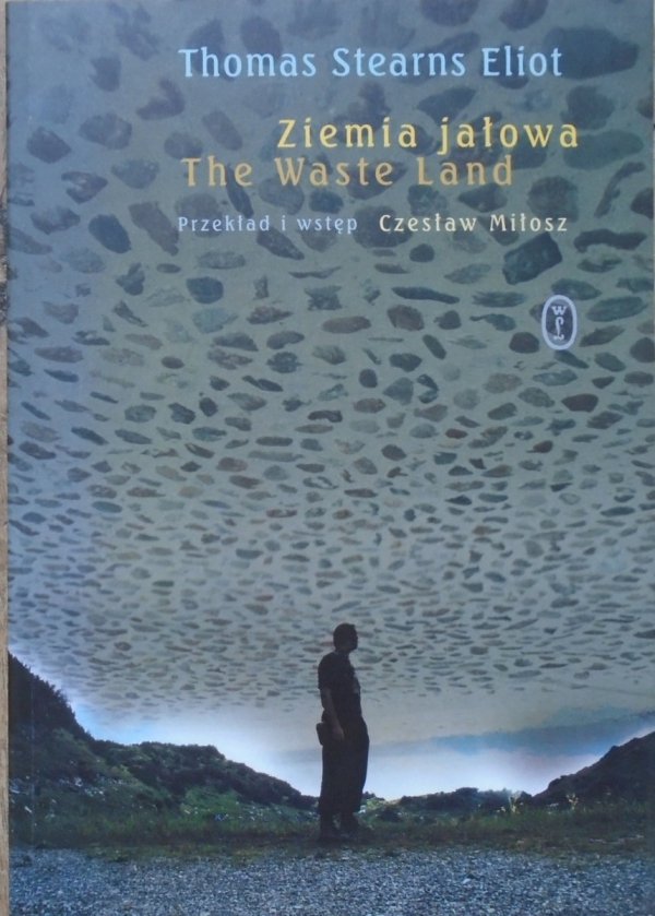 Thomas Stearns Eliot Ziemia Jałowa. The Waste Land