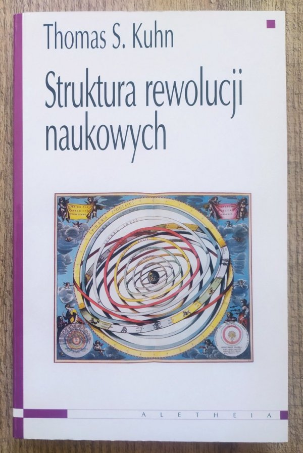 Thomas S. Kuhn Struktura rewolucji naukowych