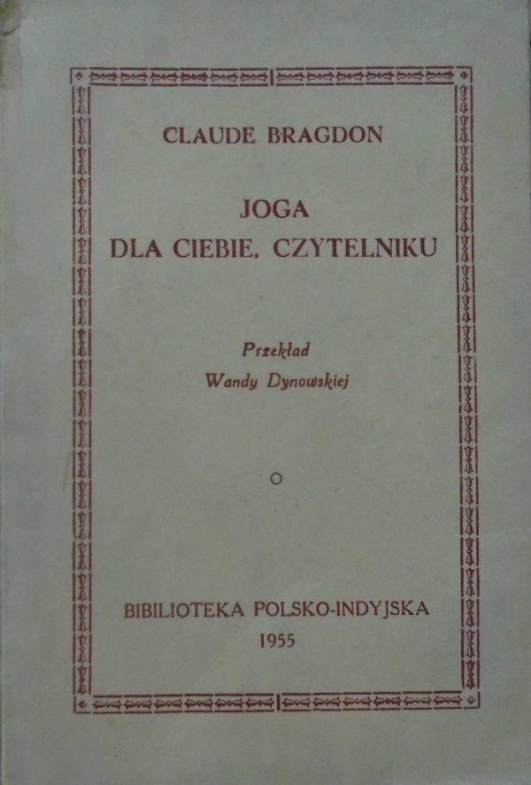 Claude Bragdon • Joga dla ciebie, czytelniku [Biblioteka Polsko-Indyjska]