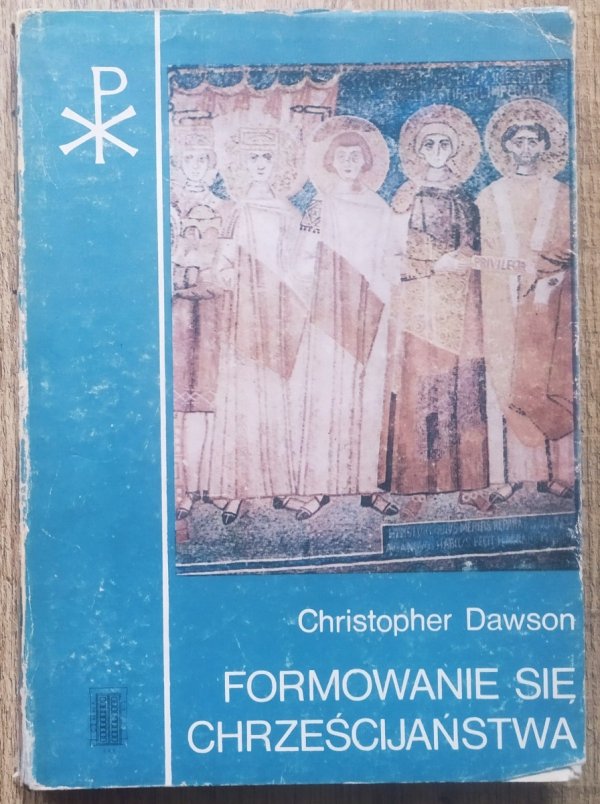 Christopher Dawson Formowanie się chrześcijaństwa