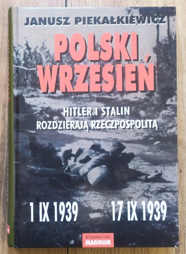 Janusz Piekałkiewicz Polski wrzesień. Hitler i Stalin rozdzierają Rzeczpospolitą