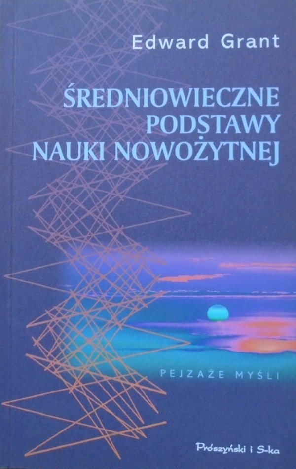 Edward Grant • Średniowieczne podstawy nauki nowożytnej