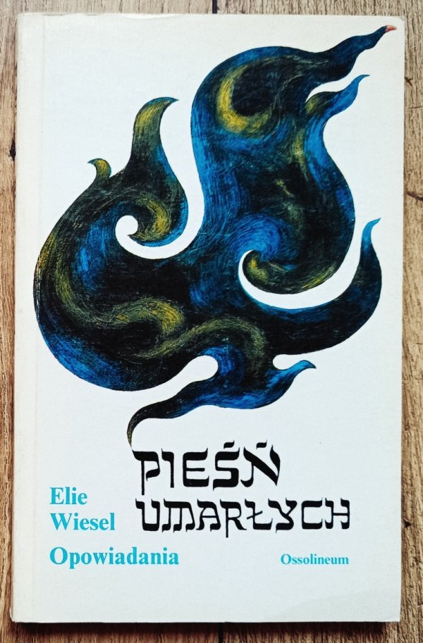 Elie Wiesel Pieśń umarłych. Opowiadania