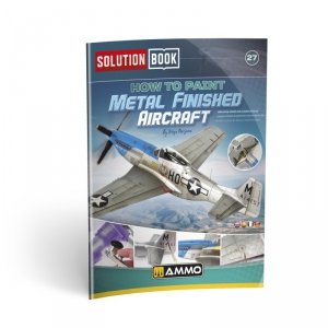 AMMO by Mig Jimenez SOLUTION BOOK 27 - How to Paint Metal Finished Aircraft (English, Spanish, French & German)