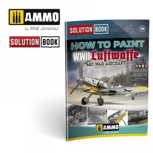Ammo of Mig 6526 How to Paint WWII Luftwaffe Mid War Aircraft SOLUTION BOOK