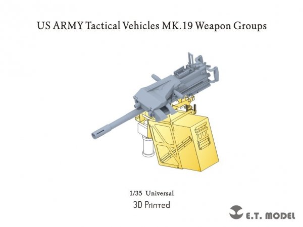 E.T. Model P35-249 US ARMY Tactical Vehicles MK.19 Weapon Groups 1/35