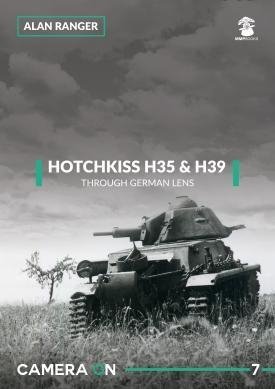 MMP Books 81845 Camera ON 07 Hotchkiss H35 &amp; H39. Through A German Lens EN