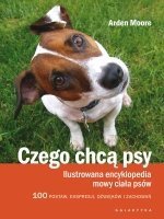 Czego chcą psy Ilustrowana encyklopedia mowy ciała psów 