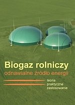 Biogaz rolniczy odnawialne źródło energii Teoria praktyka zastosowanie