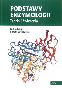 Podstawy enzymologii Teoria i ćwiczenia