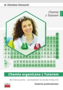Chemia organiczna z Tutorem dla maturzystów kandydatów na studia medyczne Zadania podstawowe