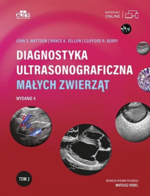 Diagnostyka ultrasonograficzna małych zwierząt. Tom 2 