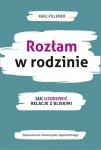 Rozłam w rodzinie Jak uzdrowić relacje z bliskimi