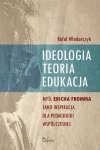 Ideologia teoria edukacja Myśl Ericha Fromma jako inspiracja dla pedagogiki współczesnej