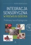 Integracja sensoryczna w rozwoju dziecka Podstawy neurofizjologiczne