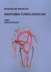 Anatomia funkcjonalna Tom 1 Układ ruchu 
