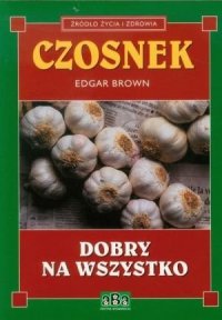 Czosnek dobry na wszystko 