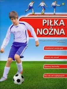 Piłka nożna Rozwiń swoje umiejętności Od rozgrzewki do...