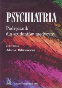 Psychiatria Podręcznik dla studentów medycyny A. Bilikiewicz