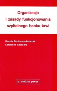 Organizacja i zasady funkcjonowania szpitalnego banku krwi