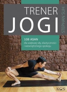 Trener jogi 108 asan dla większej siły, elastyczności i wewnętrznego spokoju