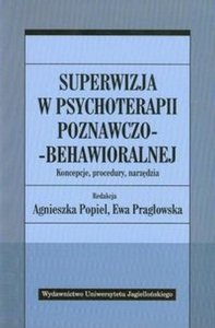 Superwizja w psychoterapii poznawczo-behawioralnej Koncepcje procedury narzędzia
