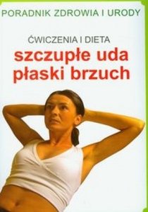 Szczupłe uda płaski brzuch