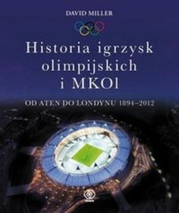 Historia igrzysk olimpijskich i MKOI Od Aten do Londynu