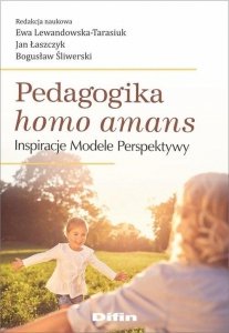 Pedagogika homo amans Inspiracje, modele, perspektywy
