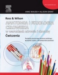 Ross & Wilson Anatomia i fizjologia człowieka w warunkach zdrowia i w choroby Ćwiczenia