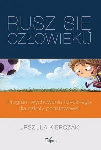 Rusz się człowieku Program wychowania fizycznego dla szkoły podstawowej