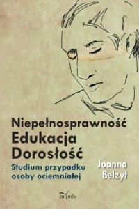 Niepełnosprawność Edukacja Dorosłość Studium przypadku osoby...