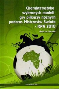 Charakterystyka wybranych modeli gry piłkarzy nożnych RPA 2010