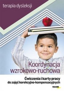 Koordynacja wzrokowo-ruchowa Ćwiczenia i karty pracy do zajęć korekcyjno-kompensacyjnych