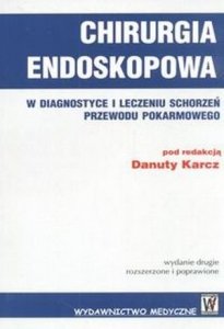 Chirurgia endoskopowa w diagnostyce i leczeniu Schorzeń...