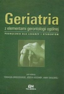 Geriatria z elementami gerontologii ogólnej Podręcznik dla...