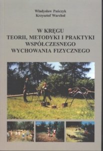 W kręgu teorii metodyki i praktyki współczesnego wychowania fizycznego